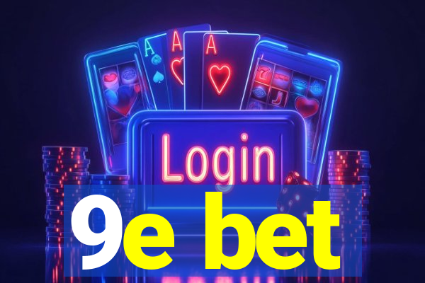 9e bet